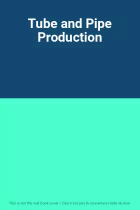 Couverture du produit · Tube and Pipe Production