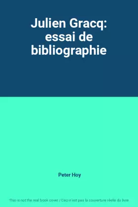 Couverture du produit · Julien Gracq: essai de bibliographie
