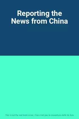 Couverture du produit · Reporting the News from China