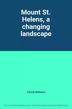 Couverture du produit · Mount St. Helens, a changing landscape