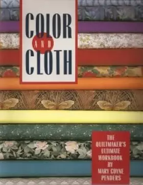 Couverture du produit · Color and cloth: The quiltmaker's ultimate workbook