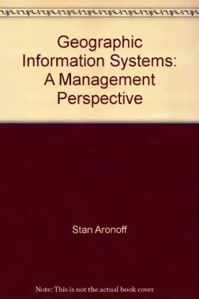 Couverture du produit · Geographic Information Systems: A Management Perspective