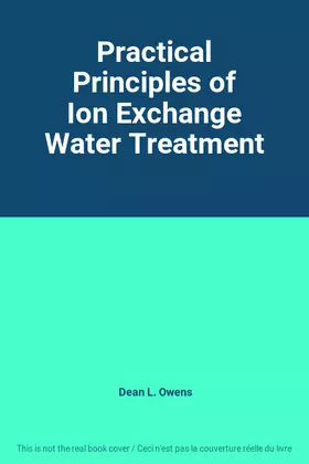 Couverture du produit · Practical Principles of Ion Exchange Water Treatment