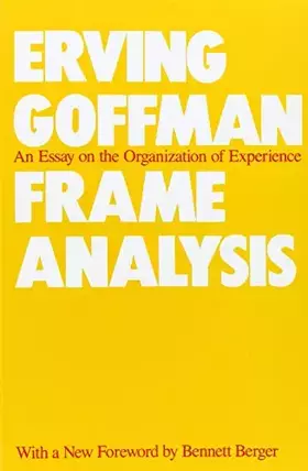 Couverture du produit · Frame Analysis: An Essay on the Organization of Experience