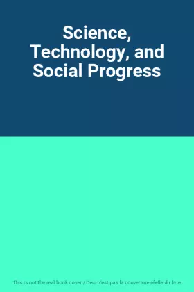 Couverture du produit · Science, Technology, and Social Progress