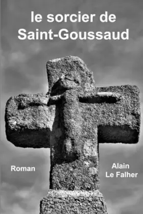 Couverture du produit · le sorcier de Saint-Goussaud