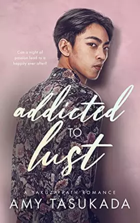 Couverture du produit · Addicted to Lust (A Yakuza Path Romance)