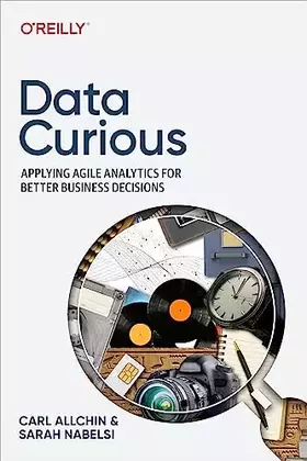 Couverture du produit · Data Curious: Applying Agile Analytics for Better Business Decisions