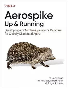 Couverture du produit · Aerospike: Up and Running: Developing on a Modern Operational Database for Globally Distributed Apps