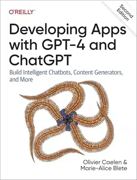 Couverture du produit · Developing Apps with GPT-4 and ChatGPT: Build Intelligent Chatbots, Content Generators, and More