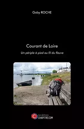 Couverture du produit · Courant de Loire: Un périple à pied au fil du fleuve