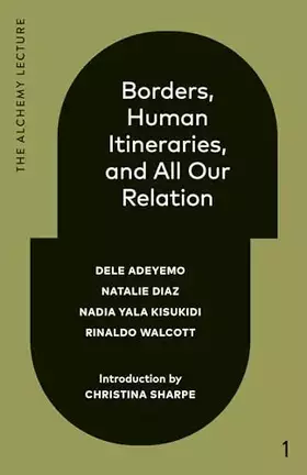 Couverture du produit · Borders, Human Itineraries, and All Our Relation: 2022 (The Alchemy Lecture)