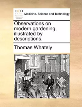 Couverture du produit · Observations on Modern Gardening, Illustrated by Descriptions.