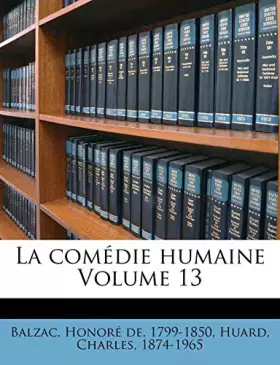 Couverture du produit · La Comédie Humaine Volume 13