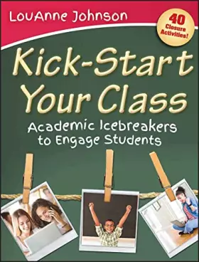 Couverture du produit · Kick-Start Your Class: Academic Icebreakers to Engage Students