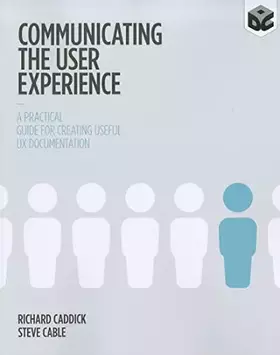 Couverture du produit · Communicating the User Experience: A Practical Guide for Creating Useful UX Documentation