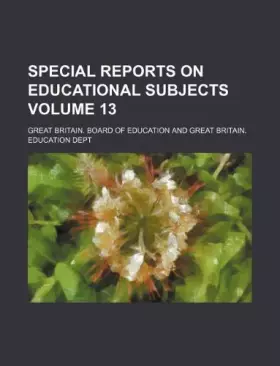 Couverture du produit · Special Reports on Educational Subjects Volume 13