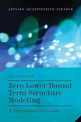 Couverture du produit · Zero Lower Bound Term Structure Modeling: A Practitioner’s Guide (Applied Quantitative Finance)