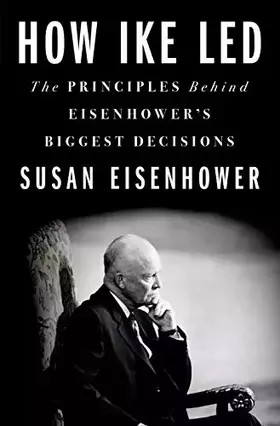 Couverture du produit · How Ike Led: The Principles Behind Eisenhower's Biggest Decisions