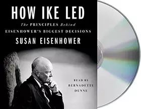Couverture du produit · How Ike Led: The Principles Behind Eisenhower's Biggest Decisions