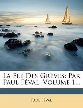 Couverture du produit · La Fee Des Greves: Par Paul Feval, Volume 1...