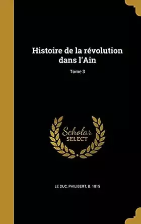 Couverture du produit · Histoire de la révolution dans l'Ain Tome 3