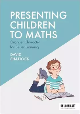 Couverture du produit · Presenting Children to Maths: Stronger Character for Better Learning