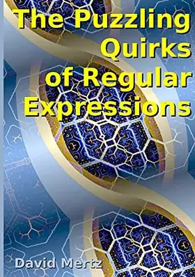 Couverture du produit · The Puzzling Quirks of Regular Expressions