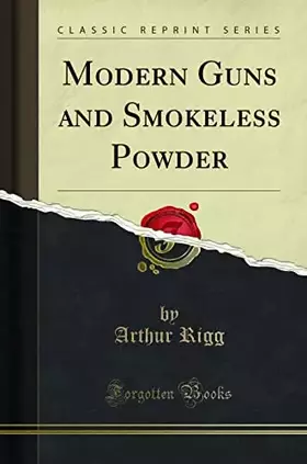 Couverture du produit · Modern Guns and Smokeless Powder (Classic Reprint)