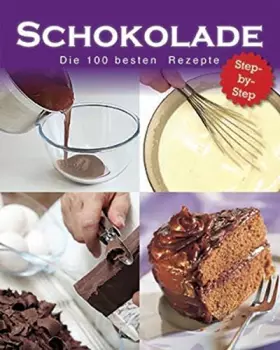 Couverture du produit · Schokolade - die 100 besten Rezepte