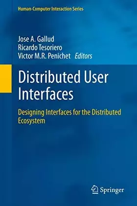 Couverture du produit · Distributed User Interfaces: Designing Interfaces for the Distributed Ecosystem (Human–Computer Interaction Series)
