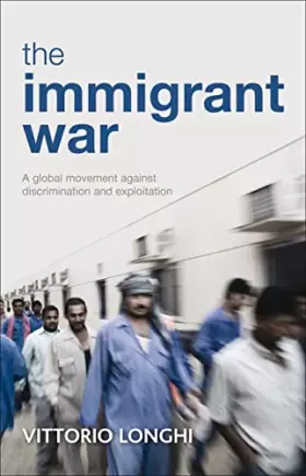 Couverture du produit · The Immigrant War: A Global Movement Against Discrimination and Exploitation