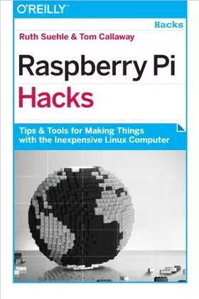 Couverture du produit · Raspberry Pi Hacks: Tips & Tools for Making Things with the Inexpensive Linux Computer