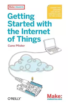 Couverture du produit · Getting Started with the Internet of Things: Connecting Sensors and Microcontrollers to the Cloud (Make: Projects)