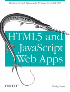 Couverture du produit · HTML5 and JavaScript Web Apps: Bridging the Gap Between the Web and the Mobile Web