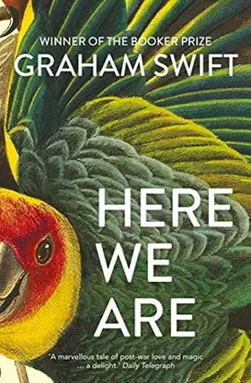 Couverture du produit · Here We Are: Graham Swift