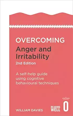 Couverture du produit · Overcoming Anger and Irritability, 2nd Edition: A self-help guide using cognitive behavioural techniques (Overcoming Books)