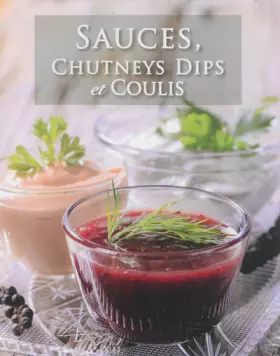 Couverture du produit · Sauces, chutneys dips et coulis