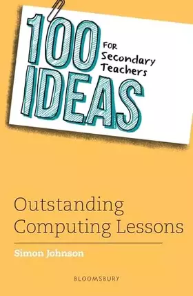 Couverture du produit · 100 Ideas for Secondary Teachers: Outstanding Computing Lessons (100 Ideas for Teachers)