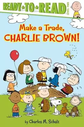 Couverture du produit · Make a Trade, Charlie Brown!: Ready-to-Read Level 2 (Peanuts)