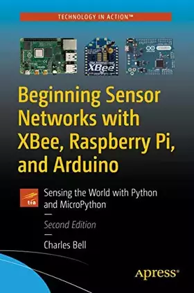 Couverture du produit · Beginning Sensor Networks with XBee, Raspberry Pi, and Arduino: Sensing the World with Python and MicroPython