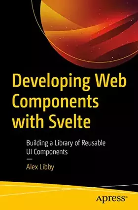Couverture du produit · Developing Web Components with Svelte: Building a Library of Reusable UI Components