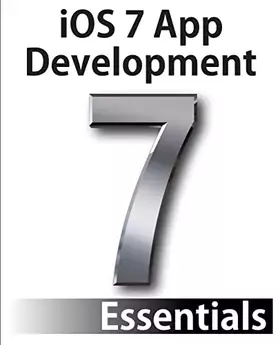 Couverture du produit · iOS 7 App Development Essentials: Developing iOS 7 Apps for the iPhone and iPad