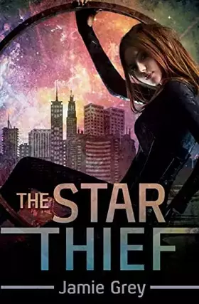Couverture du produit · The Star Thief (Star Thief Chronicles)