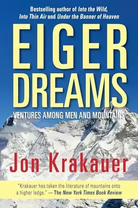 Couverture du produit · Eiger Dreams: Ventures Among Men And Mountains