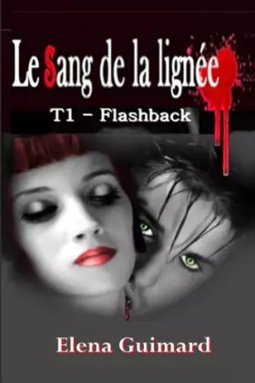Couverture du produit · Le sang de la lignee T1: Flashback
