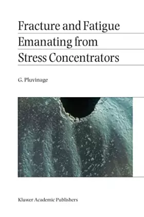Couverture du produit · Fracture and Fatigue Emanating from Stress Concentrators