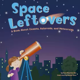 Couverture du produit · Space Leftovers: A Book About Comets, Asteroids, And Meteoroids (Amazing Science)