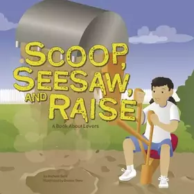 Couverture du produit · Scoop, Seesaw, And Raise: A Book About Levers