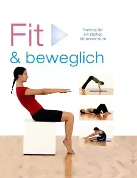Couverture du produit · Fit & beweglich: Training für ein starkes Körperzentrum